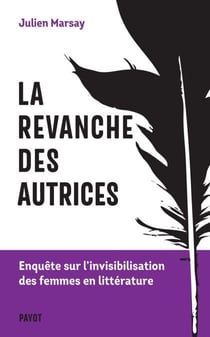 La revanche des autrices - Enquête sur l'invisibilisation des femmes en littérature