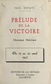 Prélude de la victoire : du 19 au 30 avril 1945 - Chronique historique