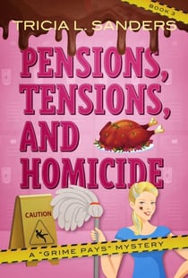 Pensions, Tensions, and Homicide - A Grime Pays Mystery, #3