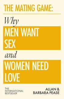 The Mating Game - Why Men Want Sex & Women Need Love