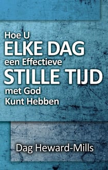 Hoe U Elke Dag een Effectieve Stille Tijd met God Kunt Hebben