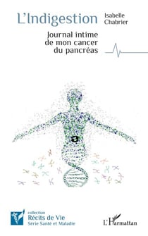 L'indigestion - Journal intime de mon cancer du pancréas