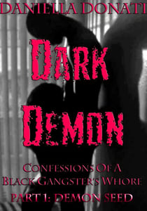 Dark Demon - Confessions Of A Black Gangster's Whore - Part One: Demon Seed