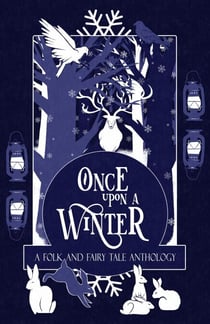Once Upon a Winter: A Folk and Fairy Tale Anthology - Once Upon a Season, #1