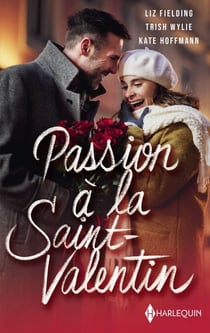 Passion à la Saint Valentin - Le rendez-vous de la Saint-Valentin - Fiançailles à la Saint-Valentin - Surprise à la Saint-Valentin