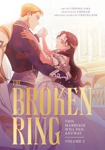 The Broken Ring: This Marriage Will Fail Anyway, Volume 2 - The sweeping, steamy romance comic
