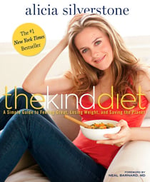 The Kind Diet - A Simple Guide to Feeling Great, Losing Weight, and Saving the Planet