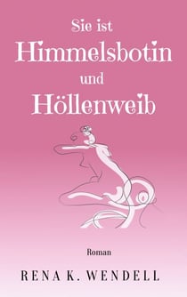 Sie ist Himmelsbotin und Höllenweib - Ein berührender LBGTQ+ Liebesroman