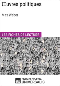Oeuvres politiques de Max Weber - Les Fiches de lecture d'Universalis