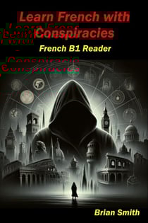 Learn French with Conspiracies - French Graded Readers, #15