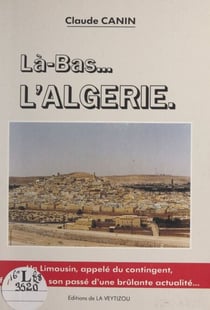 Là-bas... l'Algérie - 1959-1962
