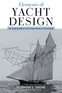 Elements of Yacht Design - The Original Edition of the Classic Book on Yacht Design