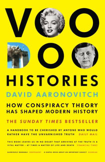 Voodoo Histories - How Conspiracy Theory Has Shaped Modern History - The Sunday Times bestseller featured on Hoaxed podcast