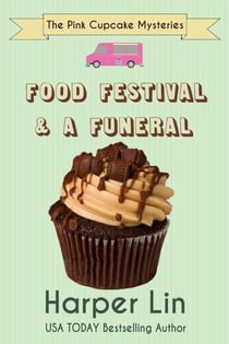 Food Festival and a Funeral - A Pink Cupcake Mystery, #3