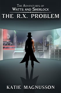 The R.X. Problem - The Adventures of Watts and Sherlock, #1