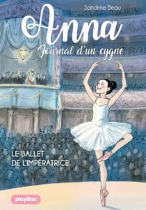 Anna, journal d'un cygne - Le ballet de l'impératrice - Tome 2
