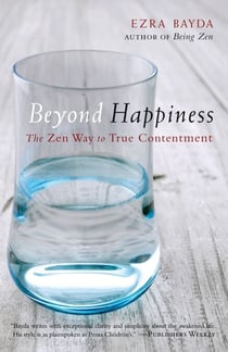 Beyond Happiness - The Zen Way to True Contentment