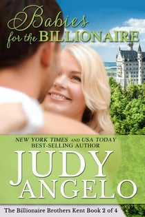 Babies for the Billionaire - The Billionaire Brothers Kent, #2