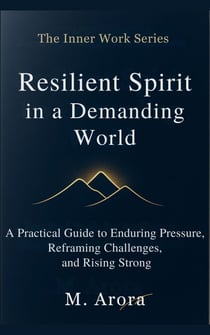 Resilient Spirit in a Demanding World - The Inner Work Series, #5