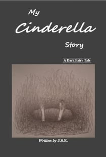 My Cinderella Story - A Dark Fairy Tale