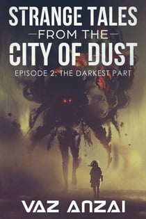 The Darkest Part - Strange Tales From The City Of Dust, #2