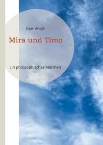 Mira und Timo - Ein philosophisches Märchen