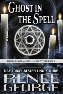 Ghost in the Spell - Grimoires of a Middle-aged Witch, #5