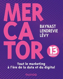 Mercator - 13e éd. - Tout le marketing à l'heure de la data et du digital