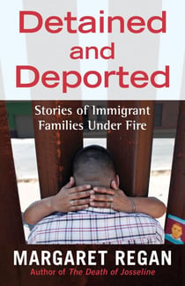 Detained and Deported - Stories of Immigrant Families Under Fire