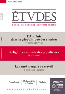 Revue Études : 4309 - Novembre 2023 - Religion et montée des populismes - L'Arménie dans la géopolitique des empires - La santé mentale au travail