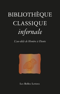 Bibliothèque classique infernale - L’au-delà d’Homère à Dante