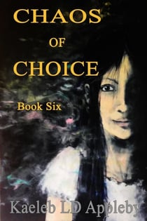 Chaos of Choice: Book Six - Chaos of Choice Saga, #6