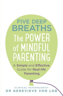 Five Deep Breaths - The Power of Mindful Parenting