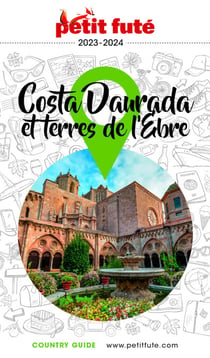 Guide Costa Daurada Et Terres De L'ebre 2022/2023 Petit Futé