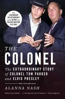 The Colonel - The Extraordinary Story of Colonel Tom Parker and Elvis Presley
