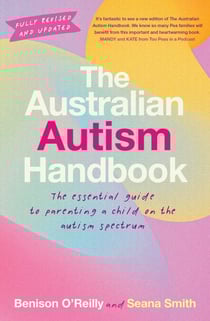 The Australian Autism Handbook - The essential guide for parents of children with autism