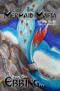 The Mermaid Mafia Ebbing... Book One - The Mermaid Mafia, #1