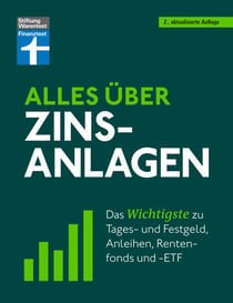 Alles über Zinsanlagen - von den ersten Schritten der Geldanlage bis zur finalen Strategie - mit nützlichen Checklisten - Das Wichtigste zu Tages- und Festgeld, Anleihen, Rentenfonds und -ETF