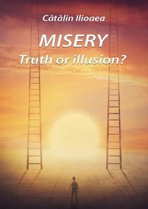 Misery – Truth or illusion