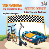 The Wheels Sobre Rodas - The Friendship Race A Corrida da Amizade - English Portuguese Bilingual Collection