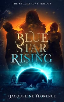 Blue Star Rising - The Kelan Sagas, #1