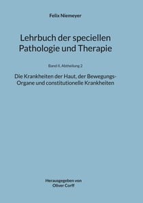 Lehrbuch der speciellen Pathologie und Therapie - Die Krankheiten der Haut, der Bewegungs-Organe und constitutionelle Krankheiten