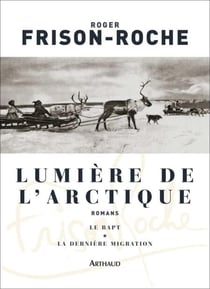 Lumière de l'Arctique. Le Rapt - La Dernière Migration - Le Rapt - La Dernière Migration
