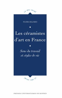 Les céramistes d’art en France - Sens du travail et styles de vie