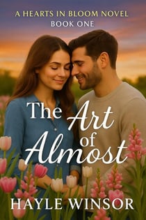 The Art of Almost - Hearts in Bloom Series, #1