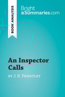 An Inspector Calls by J. B. Priestley (Book Analysis) - Detailed Summary, Analysis and Reading Guide