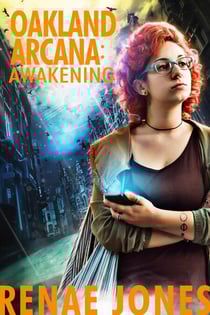 Oakland Arcana: Awakening - Oakland Arcana, #1