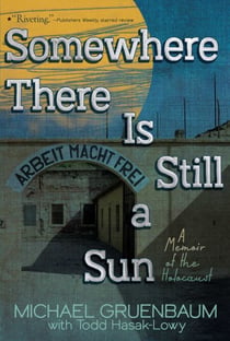 Somewhere There Is Still a Sun - A Memoir of the Holocaust