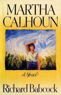 Martha Calhoun - A Novel