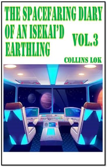 The Spacefaring Diary of an Isekai'd Earthling, Vol. 3 - Isekai Spacefaring Diary, #4